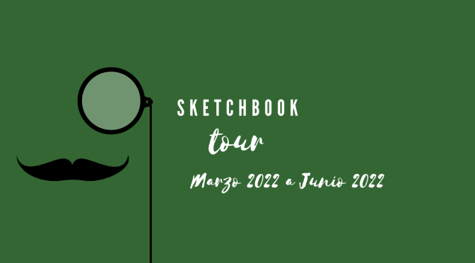 Sketchbook Tour – MARZO a JUNIO 2022